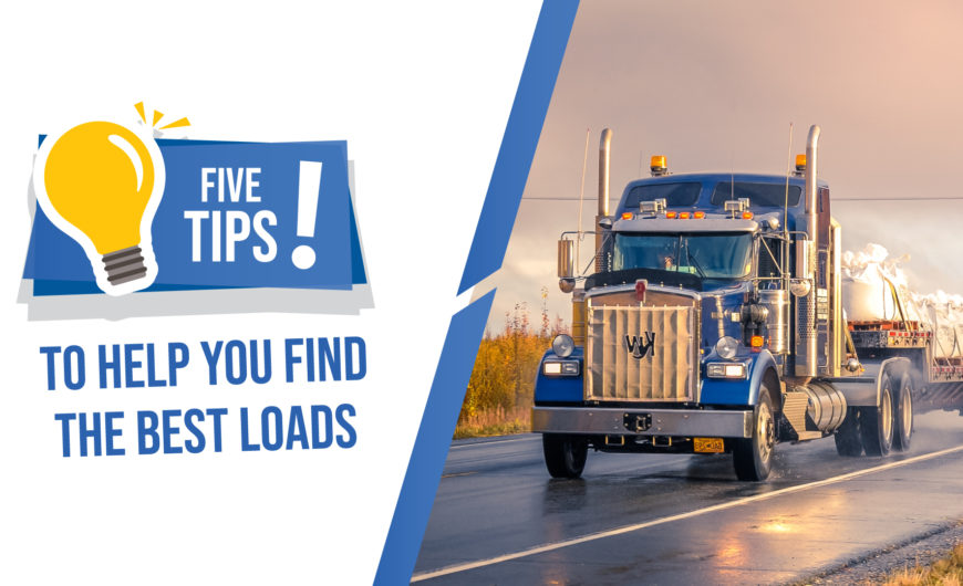 5 Tips To Help You Find the Best Loads for Trucking Business