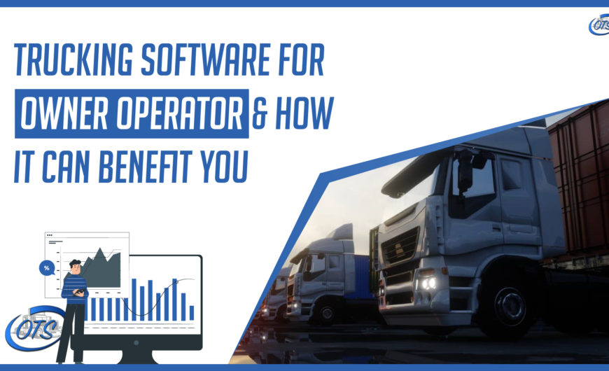 Trucking Software for Owner Operator and How it Can Benefit You