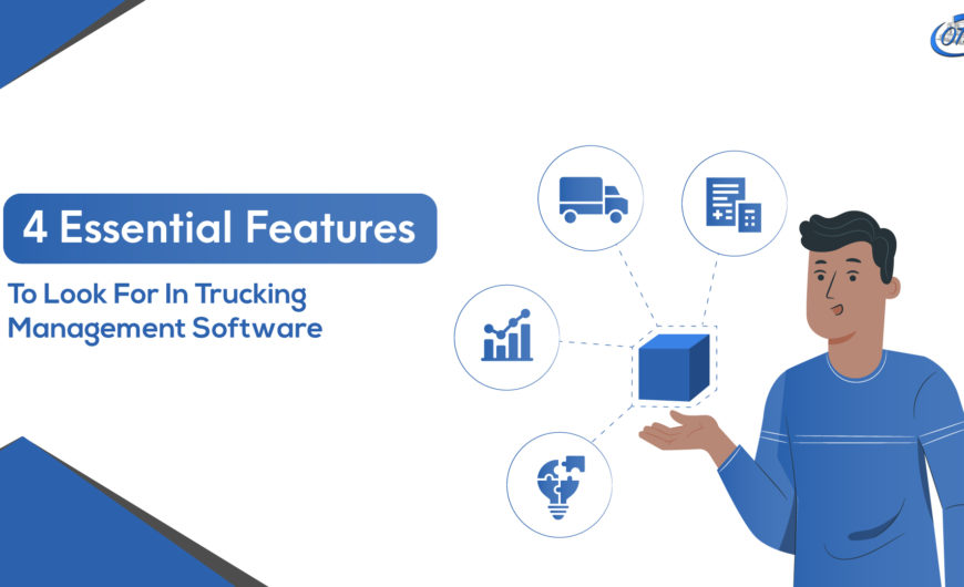 4 Essential Features To Look For In Trucking Management Software