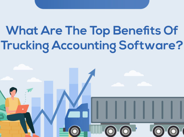 What Are The Top Benefits Of Trucking Accounting Software?