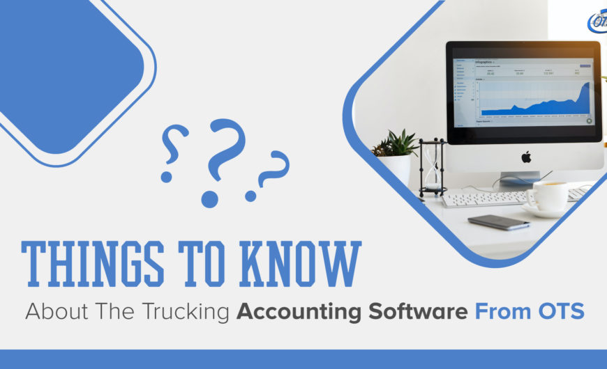 Things To Know About The Trucking Accounting Software From OTS