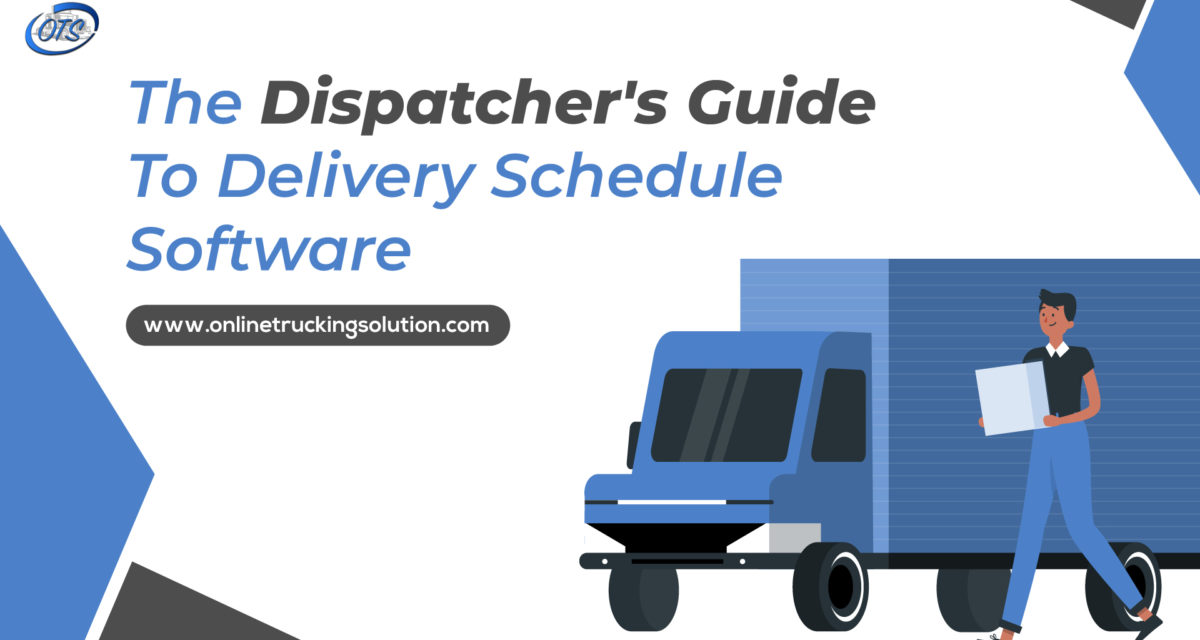 The Dispatcher’s Guide to Delivery Schedule Software