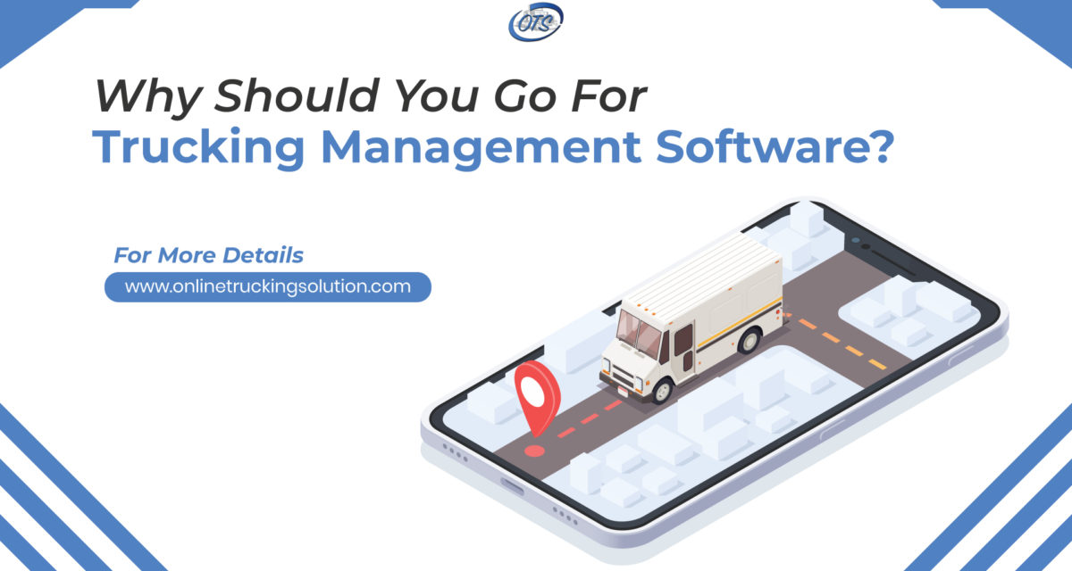 Why Should you go for Trucking Management Software?