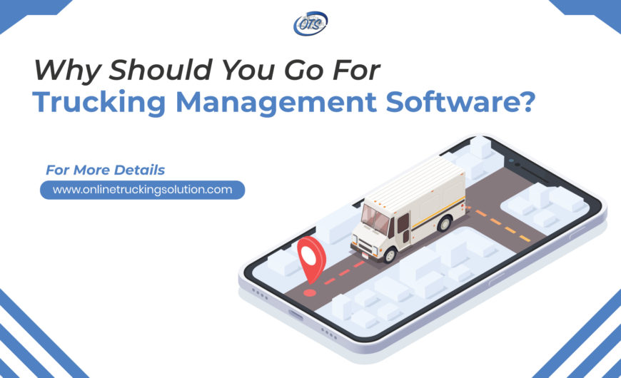 Why Should you go for Trucking Management Software?
