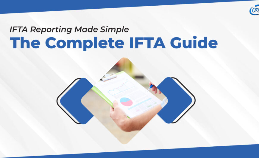 IFTA Reporting Made Simple: The Complete IFTA Guide